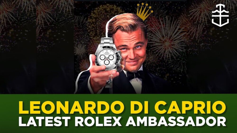 Leonardo DiCaprio is now a Rolex ambassador: Why this superficial news may be significant…