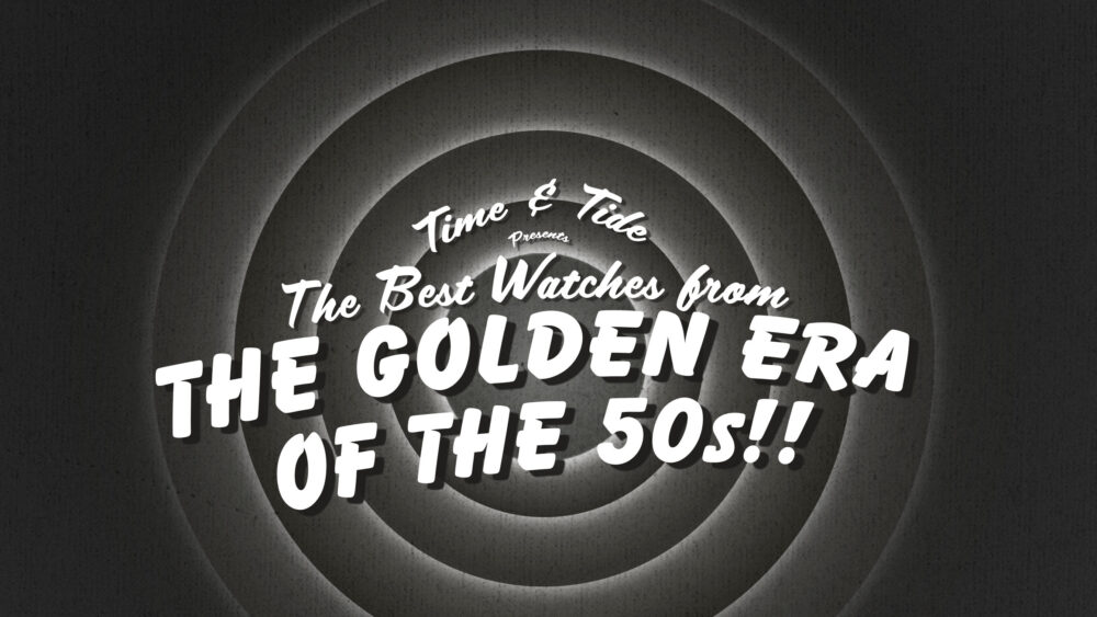 8 of the best watches from the golden era of the 1950s